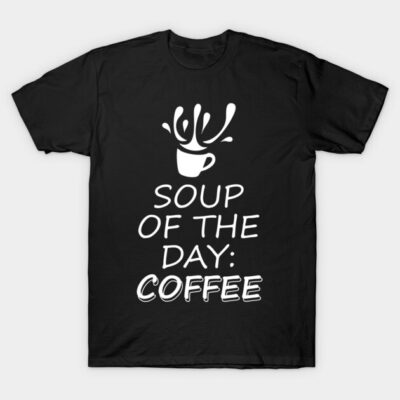 Soup of the Day: Coffee T-Shirt by LaVidaLowKey