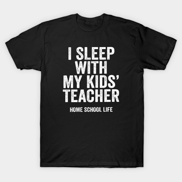 Black humorous t-shirt with "I Sleep With My Kids' Teacher" text, casual style, cotton material.