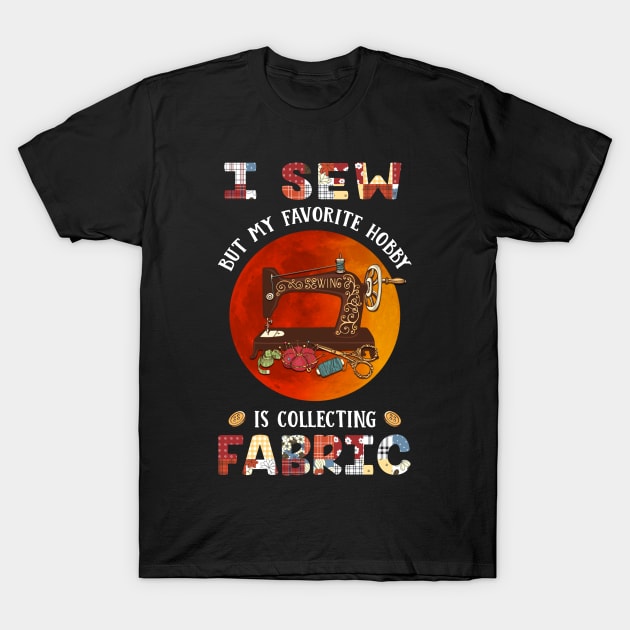 Cute Sewing Quilting Hobby Birthday Shirt Sew Fabric Lovers Pandemic Mothers Day T-Shirt by tuanitus@gmail.com