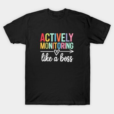 Black t-shirt with colorful "Actively Monitoring Like a Boss" text, casual style, cotton material.