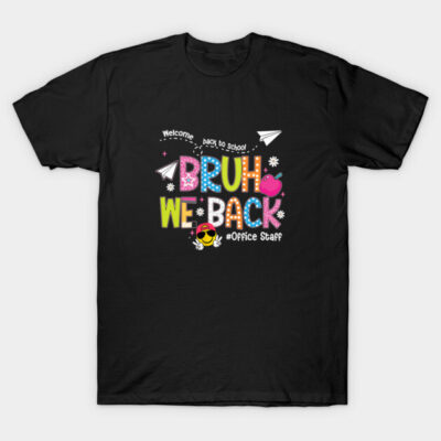 Black t-shirt with colorful "Bruh We Back" text and graphics, ideal for office staff, back-to-school theme.