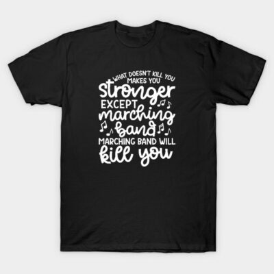 Black cotton t-shirt with white humorous marching band quote and musical notes, casual wear, unisex design.
