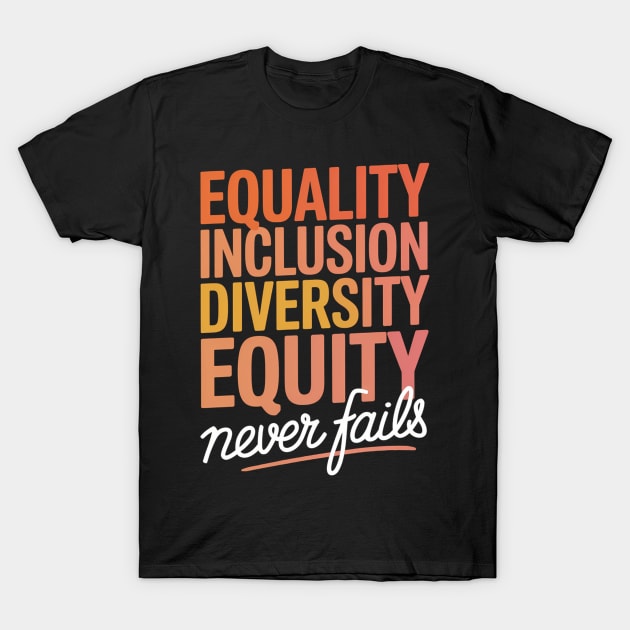Black cotton T-shirt with "Equality Inclusion Diversity Equity Never Fails" text design in vibrant colors.