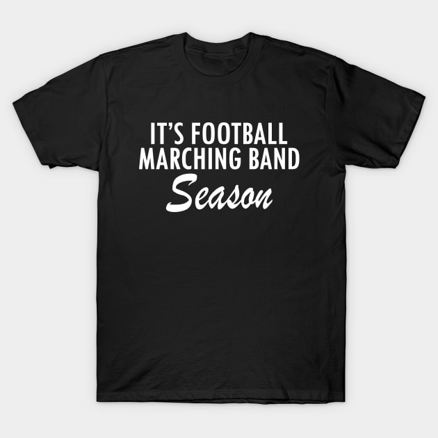 Black T-shirt with white "It's Football Marching Band Season" text, casual style, cotton material.