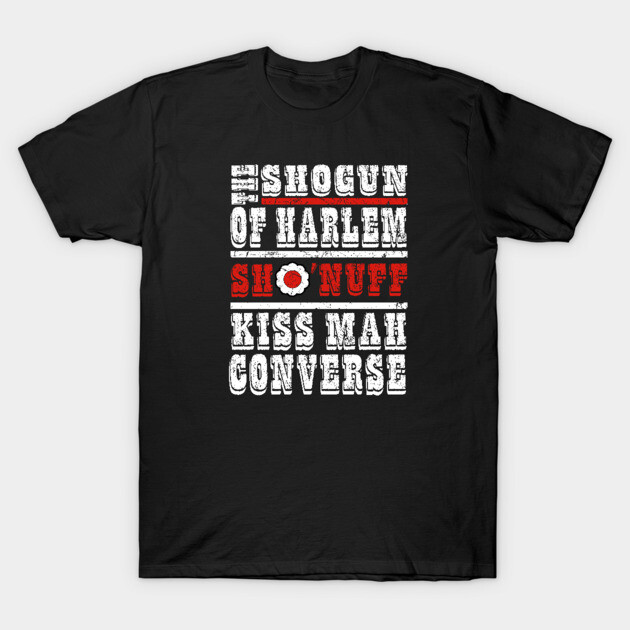 The Shogun of Harlem - SHO NUFF T-Shirt 1 The Shogun of Harlem - SHO NUFF T-Shirt by PopCultureShirts