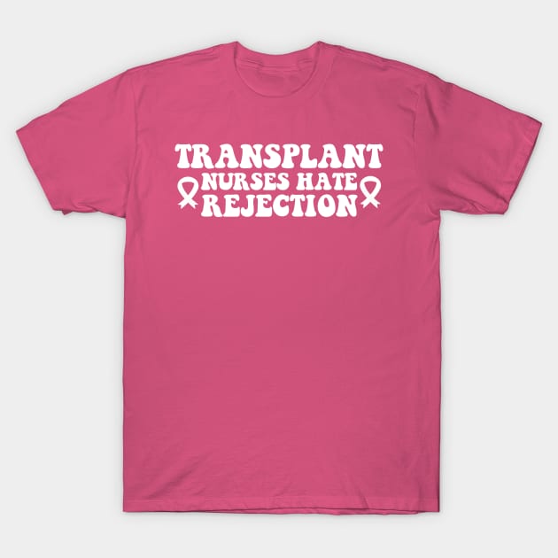 Pink cotton T-shirt with "Transplant Nurses Hate Rejection" slogan, ideal for medical professionals.