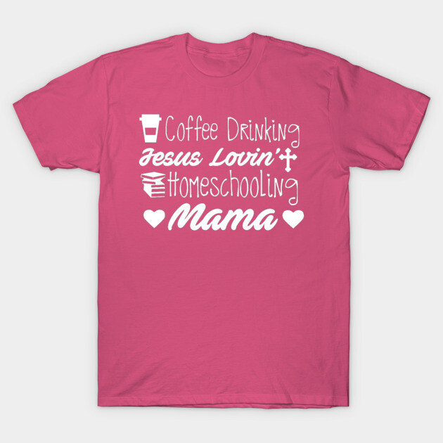 Pink t-shirt with white text "Coffee Drinking Jesus Lovin' Homeschooling Mama" casual cotton top for moms.