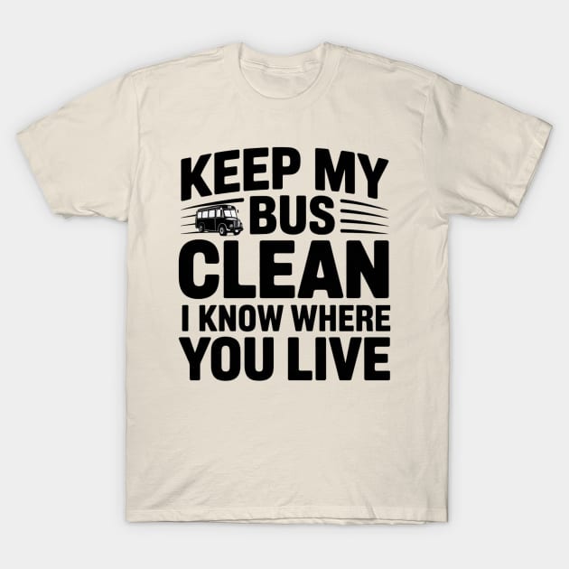 Beige t-shirt with "Keep My Bus Clean I Know Where You Live" slogan, casual wear, cotton material.