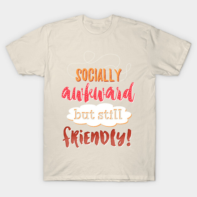 but friendly! T-Shirt by ohnoballoons