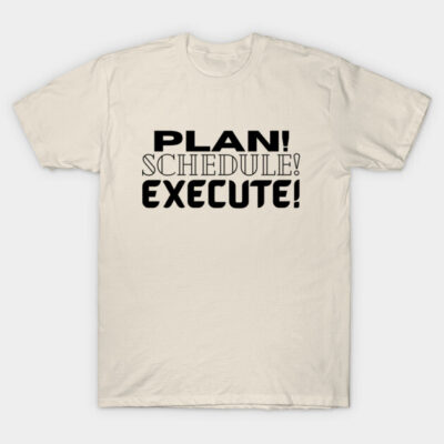 Beige cotton t-shirt with bold black text "Plan! Schedule! Execute!" for casual wear and motivational style.