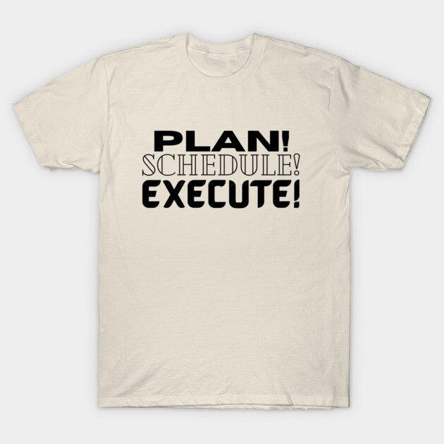 Beige cotton t-shirt with bold black text "Plan! Schedule! Execute!" for casual wear and motivational style.