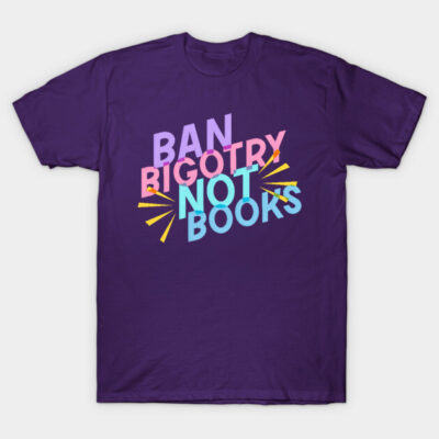 Purple cotton t-shirt with "Ban Bigotry Not Books" slogan in colorful letters, casual style, unisex design.