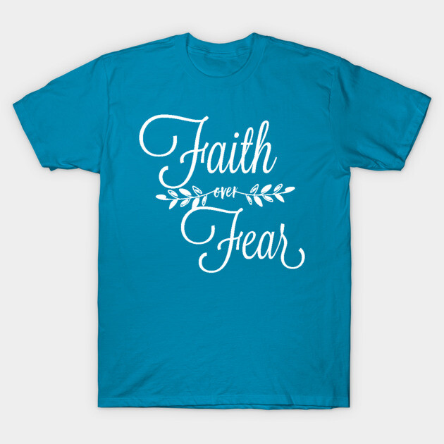 Teal "Faith Over Fear" T-shirt in cotton, casual style, motivational text, unisex, perfect for everyday wear.