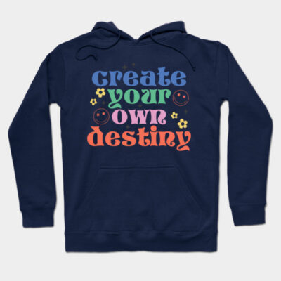Create Your Own Destiny – Motivational Quote Hoodie by Mood Zoo