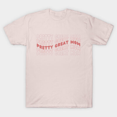 Light pink graphic t-shirt with "Pretty Great Mom" design, casual style, soft cotton, perfect for Mother's Day gift.
