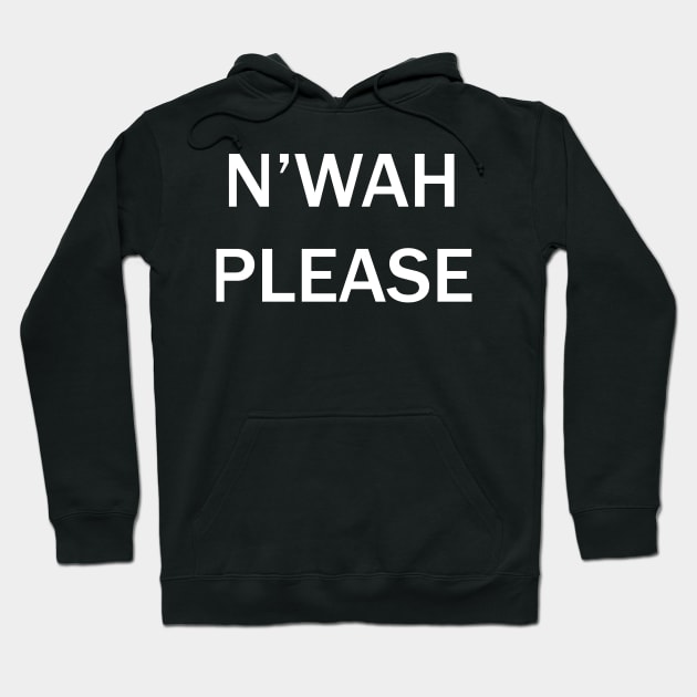 N'wah Please! Hoodie by juicekthx
