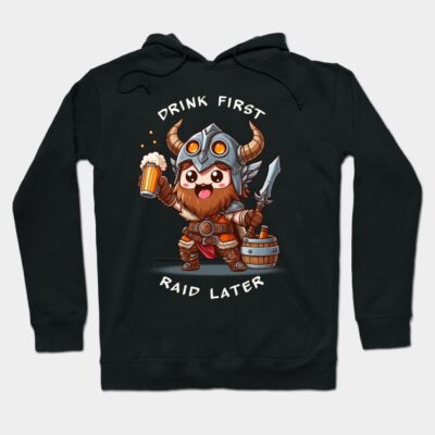 Drink first, raid later Hoodie by Carlos M.R. Alves