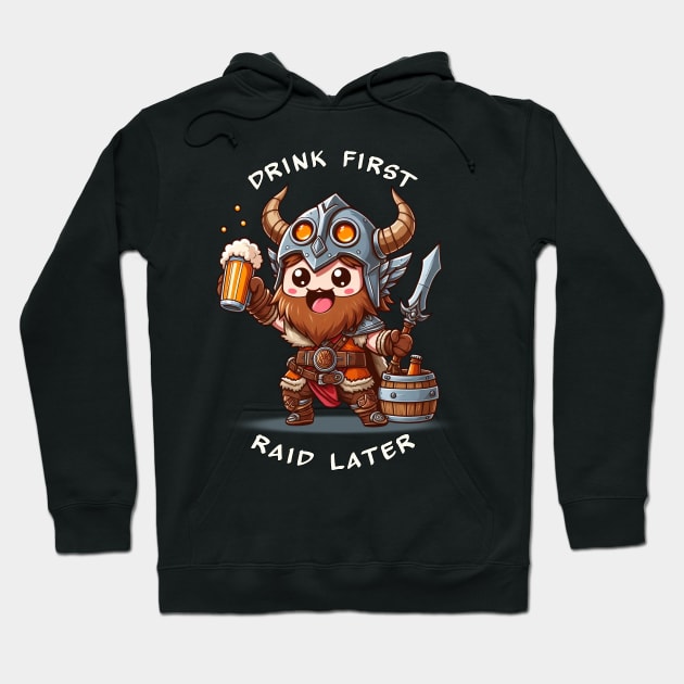 Drink first, raid later Hoodie by Carlos M.R. Alves