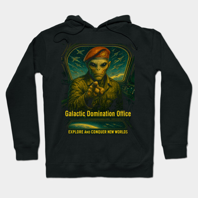 Galactic Domination Office – Enlist Today! Hoodie by TabuTouch