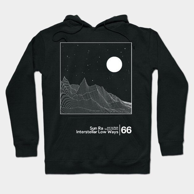 Sun Ra - Interstellar Low Ways / Minimal Style Graphic Artwork Design Hoodie by saudade