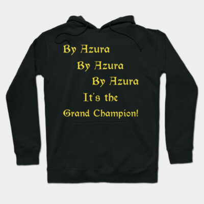 By Azura it's the Grand Champion! Hoodie by AshStore