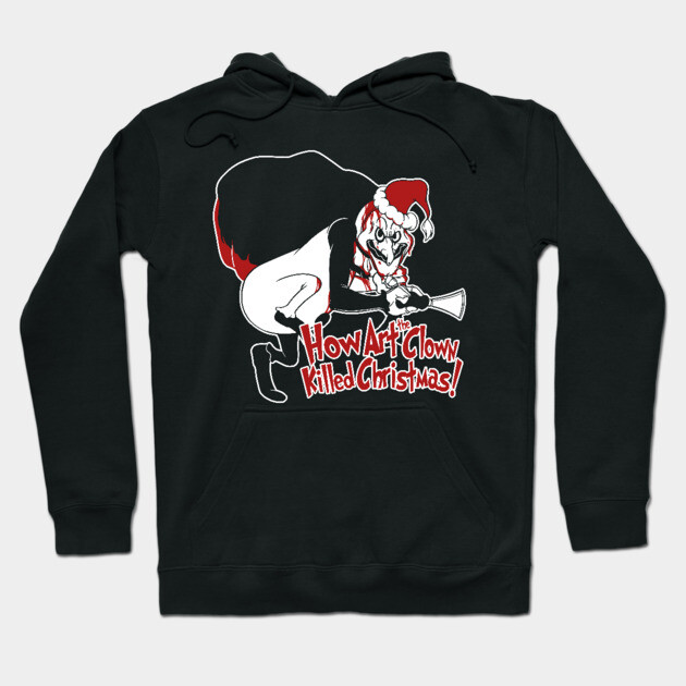 Black hoodie with festive graphic and text, "How Art the Clown Killed Christmas," perfect for holiday wear.