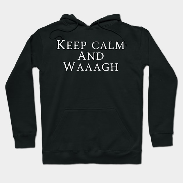 Black hoodie with "Keep Calm and Waaagh" text, casual style, cotton material, perfect for gamers and fans.
