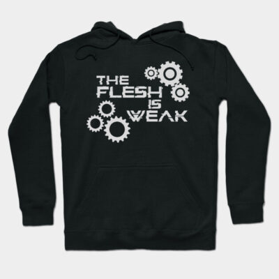 Black hoodie with "The Flesh is Weak" text and gear design, casual style, cotton blend, unisex. Perfect for everyday wear.