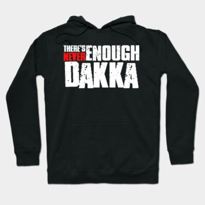 Black hoodie with "There's Never Enough Dakka" text in bold white and red, casual style, cotton material.