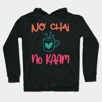 Black hoodie with "No Chai No Kaam" text, colorful graphic design, casual wear, cotton blend, cozy fit.