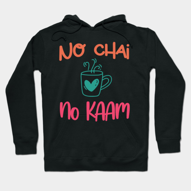 Black hoodie with "No Chai No Kaam" text, colorful graphic design, casual wear, cotton blend, cozy fit.