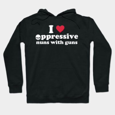Black cotton hoodie with "I love oppressive nuns with guns" text in bold white and red print, casual style.