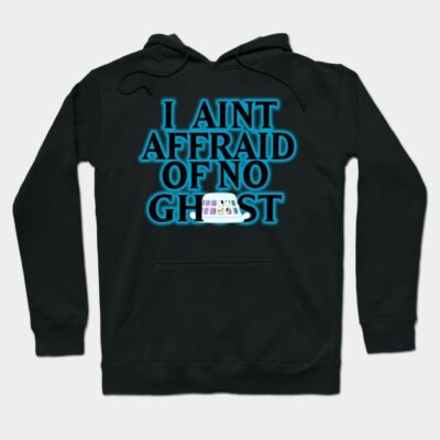 Black hoodie with "I Ain't Afraid of No Ghost" text, casual wear, cozy and stylish for everyday use.