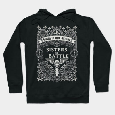Black "Sisters of Battle" hoodie with intricate white design, featuring text "Faith is our armor," perfect for casual wear.