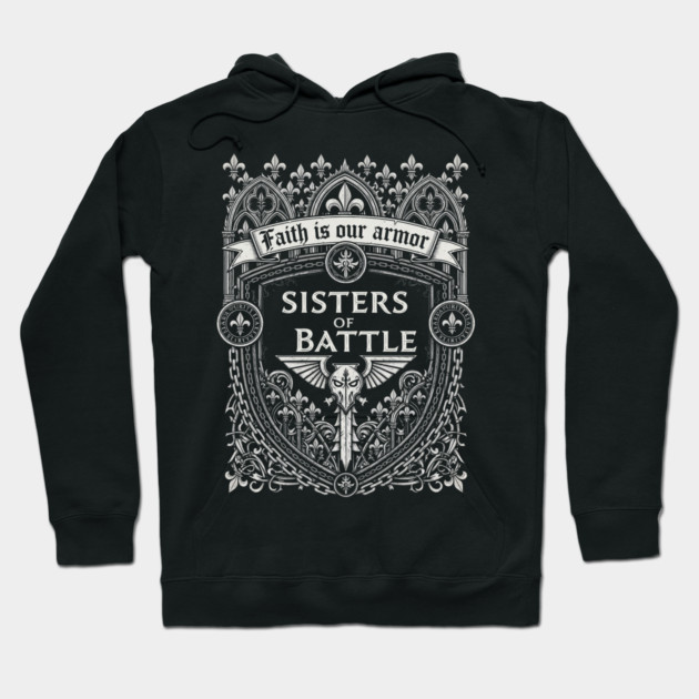 Black "Sisters of Battle" hoodie with intricate white design, featuring text "Faith is our armor," perfect for casual wear.