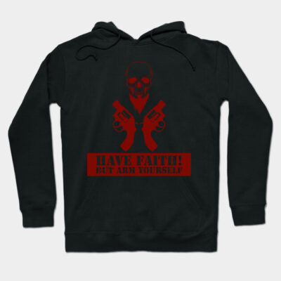 Black hoodie with red skull and pistols graphic, text "Have Faith! But Arm Yourself", cotton blend, casual wear.