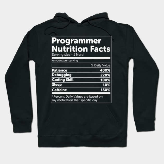 Black hoodie with "Programmer Nutrition Facts" design, featuring humorous text. Perfect for tech enthusiasts. Cotton material.