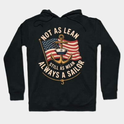 Navy blue hoodie with "Not as Lean, Still as Mean, Always a Sailor" text, anchor and flag design. Casual nautical wear.
