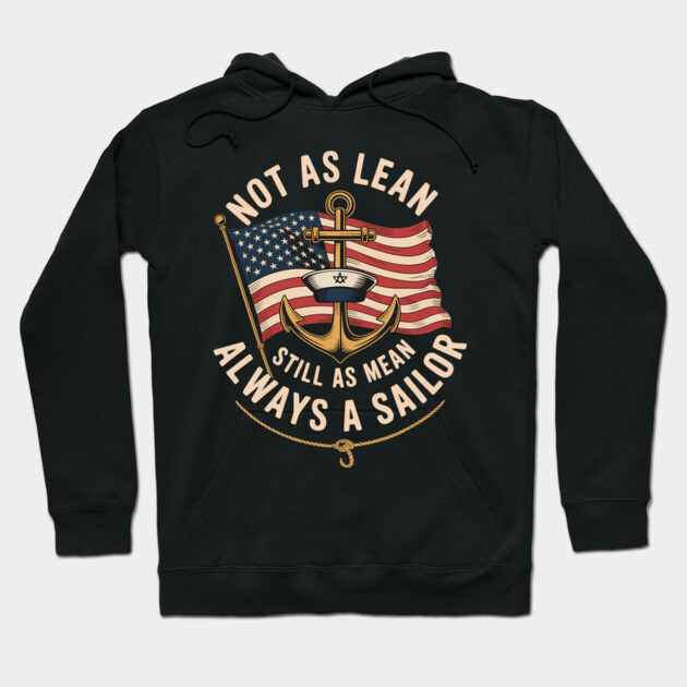 Navy blue hoodie with "Not as Lean, Still as Mean, Always a Sailor" text, anchor and flag design. Casual nautical wear.
