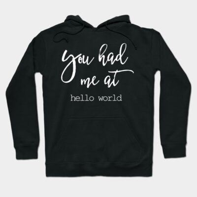 Black hoodie with white "You had me at hello world" text, casual style, cozy cotton blend, perfect for everyday wear.