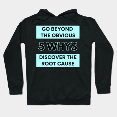 Black hoodie with motivational "5 Whys" text design, casual style, soft material, ideal for everyday wear.
