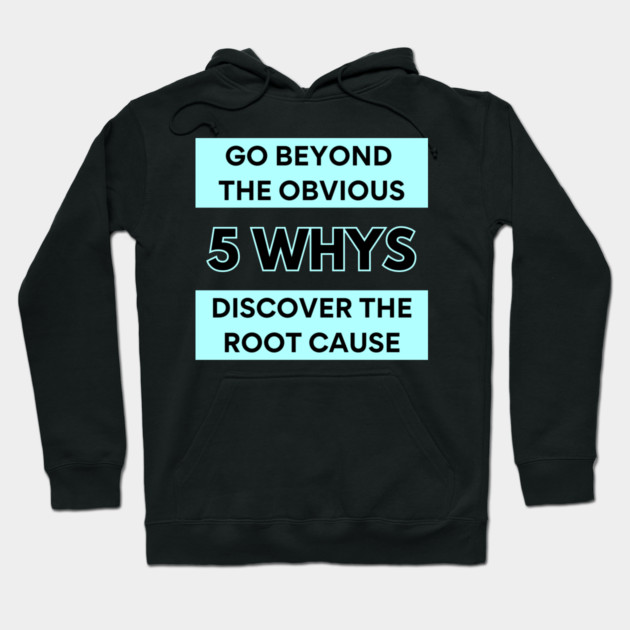 Black hoodie with motivational "5 Whys" text design, casual style, soft material, ideal for everyday wear.