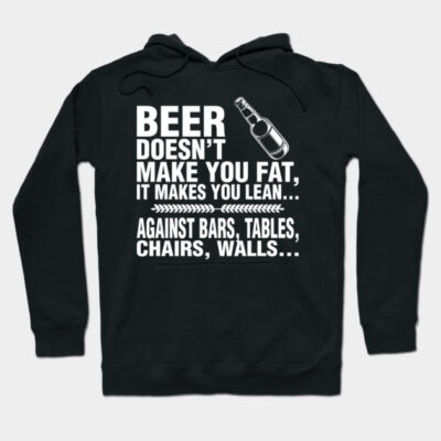 Beer Doesn't Make You Fat, It Makes You Lean Hoodie by H3LL