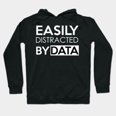 EASILY DISTRACTED BY DATA Hoodie by Saytee1