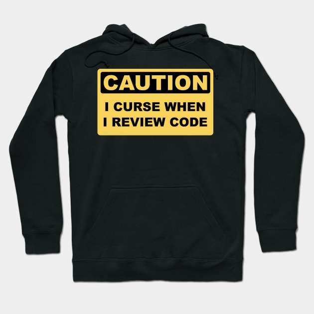 Black hoodie with yellow "Caution: I Curse When I Review Code" graphic, casual wear, cotton material.