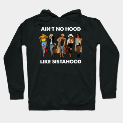 Ain't No Hood Like Sisterhood Afro Sistas Black Hoodie by florvian