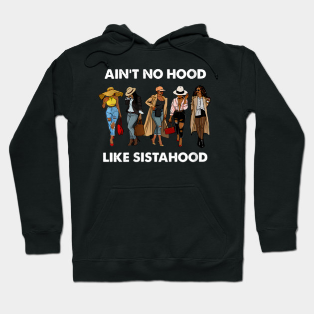 Black hoodie with "Ain't No Hood Like Sistahood" text, stylish graphic design, casual wear, cotton blend.