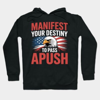Black hoodie with "Manifest Your Destiny to Pass APUSH" text, featuring an eagle and American flag design.