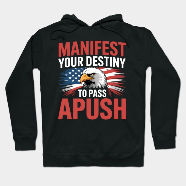 Black hoodie with "Manifest Your Destiny to Pass APUSH" text, featuring an eagle and American flag design.