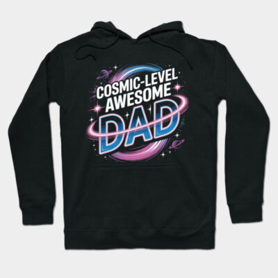 Cosmic-Level Awesome Dad Tee – Outer Space Father’s Day Gift Hoodie by ULISESFERNNDEZ